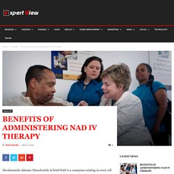 Benefits of Administering NAD IV Therapy
