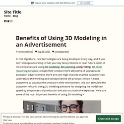 Benefits of Using 3D Modeling in an Advertisement – Site Title