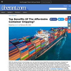 Top Benefits Of The Affordable Container Shipping?