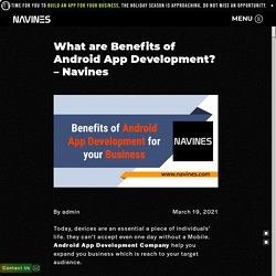 What are Benefits of Android App Development? - Navines