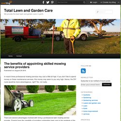 The benefits of appointing skilled mowing service providers