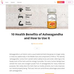 10 Health Benefits of Ashwagandha and How to Use It - Microns Herbal