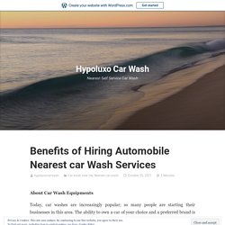 Benefits of Hiring Automobile Nearest car Wash Services – Hypoluxo Car Wash