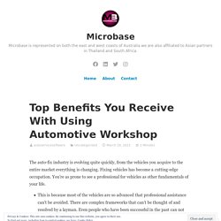 Top Benefits You Receive With Using Automotive Workshop