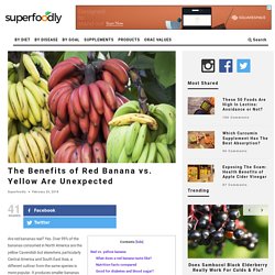 The Benefits of Red Banana vs. Yellow Are Unexpected