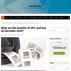 What are the benefits of UPC and how do barcodes work? - Amazing Infos