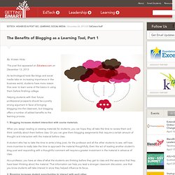 The Benefits of Blogging as a Learning Tool, Part 1 - Getting Smart by EdCetera Staff - blogging, edchat, EdTech, higher ed, social media, writing