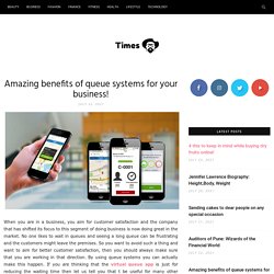 Amazing benefits of queue systems for your business! - Times Daddy