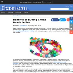 Benefits of Buying Cheap Beads Online