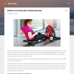 BENEFITS OF BUYING BEST ROWING MACHINE