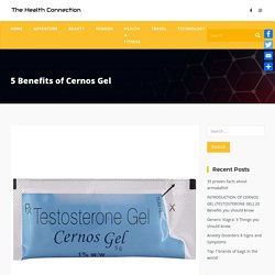 5 Benefits of Cernos Gel - The Health Connection