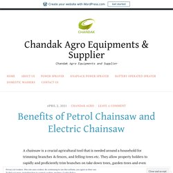 Benefits of Petrol Chainsaw and Electric Chainsaw – Chandak Agro Equipments & Supplier