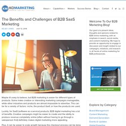 The Benefits and Challenges of B2B SaaS Marketing