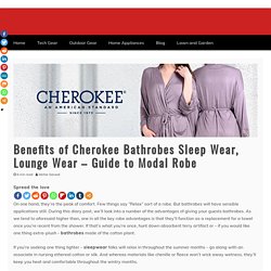 Benefits of Cherokee Bathrobes Sleep Wear, Lounge wear