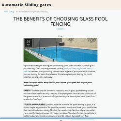 The Benefits Of Choosing Glass Pool Fencing - Automatic Sliding gates