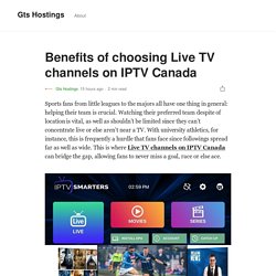 Benefits of choosing Live TV channels on IPTV Canada