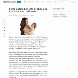 Some untold benefits of choosing Cryoviva Stem cell bank