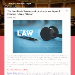 The Benefits of Choosing an Experienced and Reputed Criminal Defense Attorney