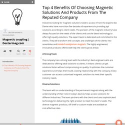 Top 4 Benefits Of Choosing Magnetic Solutions And Products From The Reputed Company