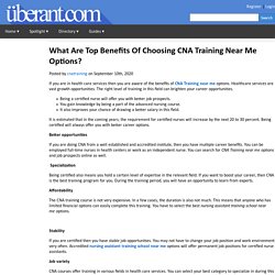 What Are Top Benefits Of Choosing CNA Training Near Me Options?