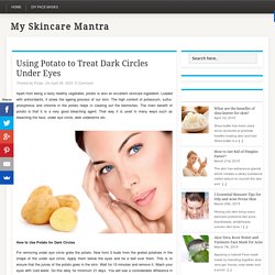 Benefits of Using Potato to Treat Dark Circles Under Eyes
