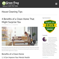 4 Benefits of a Clean Home That Might Surprise You -