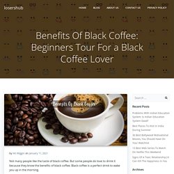 Beginners Tour For a Black Coffee Lover