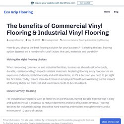 The benefits of Commercial Vinyl Flooring & Industrial Vinyl Flooring – Eco Grip Flooring