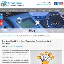 The Benefits of Using Cloud Computing During the COVID-19 Pandemic
