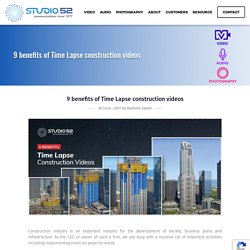 9 benefits of Time Lapse construction videos - Studio 52