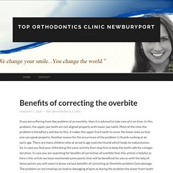 Benefits of correcting the overbite