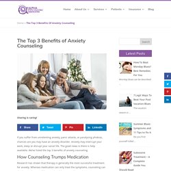 The Top 3 Benefits of Anxiety Counseling