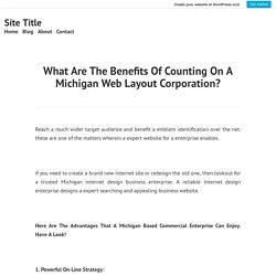 What Are The Benefits Of Counting On A Michigan Web Layout Corporation?
