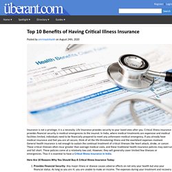 Top 10 Benefits of Having Critical Illness Insurance