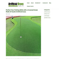 Benefits of a Crowned Green Made of Austin Artificial Grass