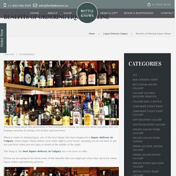Benefits of Delivery and Ordering Liquor Online in Calgary