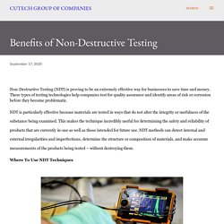 Benefits of Non-Destructive Testing