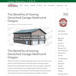 Benefits of Having Detached Garage Redmond Oregon-Outbuilders.com
