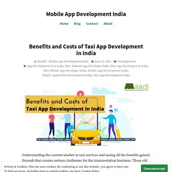 Benefits and Costs of Taxi App Development in India – Mobile App Development India