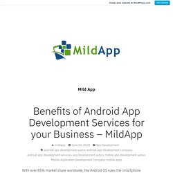 Benefits of Android App Development Services for your Business – MildApp – Mild App