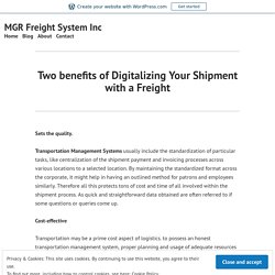 Two benefits of Digitalizing Your Shipment with a Freight – MGR Freight System Inc