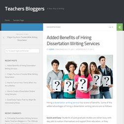 Added Benefits of Hiring Dissertation Writing Services – Teachers Bloggers