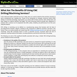 What Are The Benefits Of Using CNC Drilling/Machining Services?