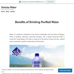 Benefits of Drinking Purified Water – Swissta Water