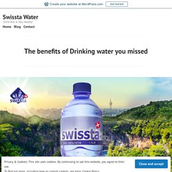 The benefits of Drinking water you missed – Swissta Water