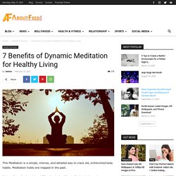 7 Benefits of Dynamic Meditation for Healthy Living