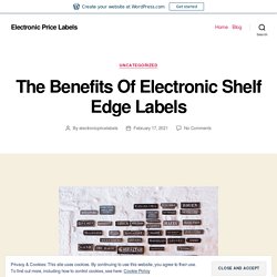 The Benefits Of Electronic Shelf Edge Labels