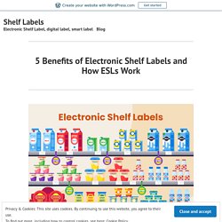 5 Benefits of Electronic Shelf Labels and How ESLs Work – Shelf Labels