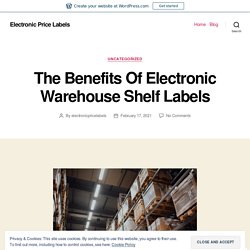 The Benefits Of Electronic Warehouse Shelf Labels