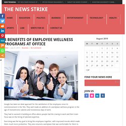 8 Benefits Of Employee Wellness Programs At Office - The News Strike